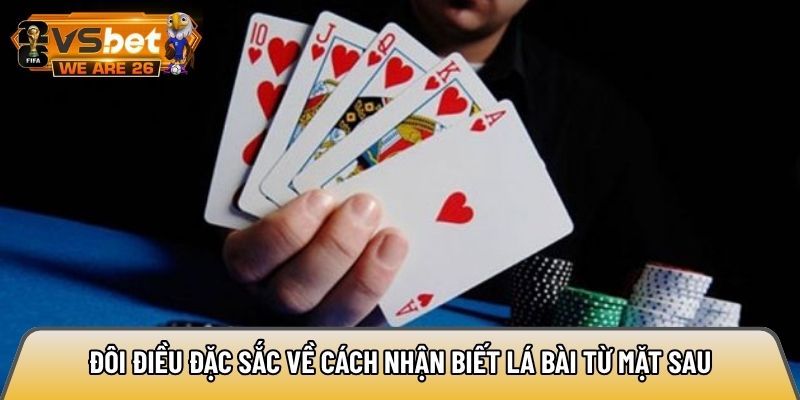 Đôi điều đặc sắc về cách nhận biết lá bài từ mặt sau