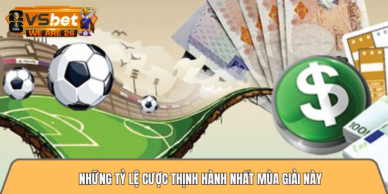 Hướng dẫn cá độ bóng đá tài xỉu từ A đến Z ăn tiền ngay 2 Những tỷ lệ cược thịnh hành nhất mùa giải này